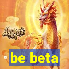 be beta