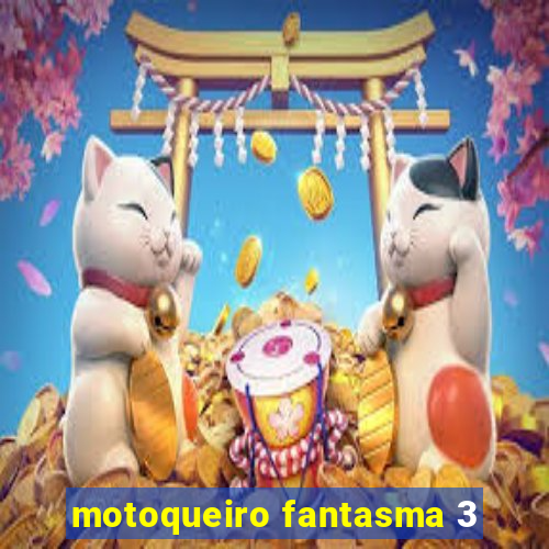 motoqueiro fantasma 3