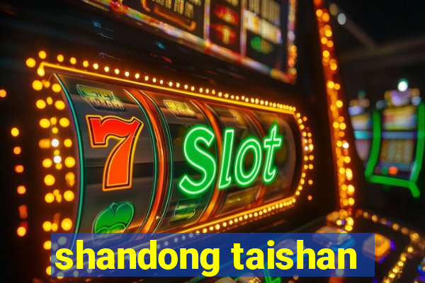 shandong taishan