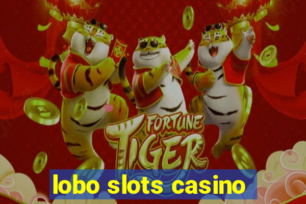 lobo slots casino