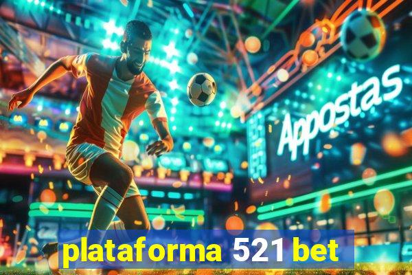 plataforma 521 bet