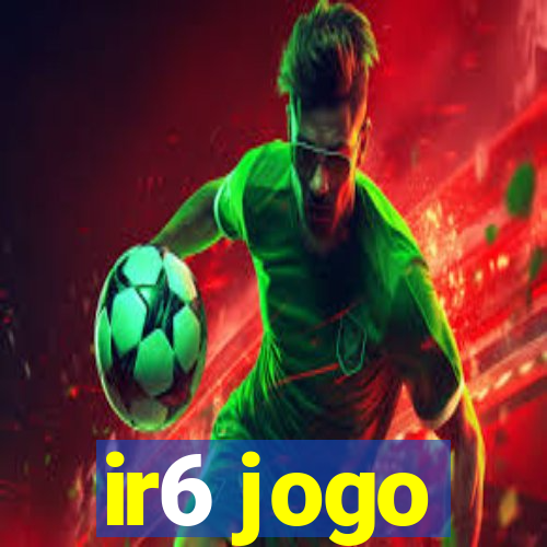 ir6 jogo