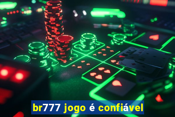 br777 jogo é confiável