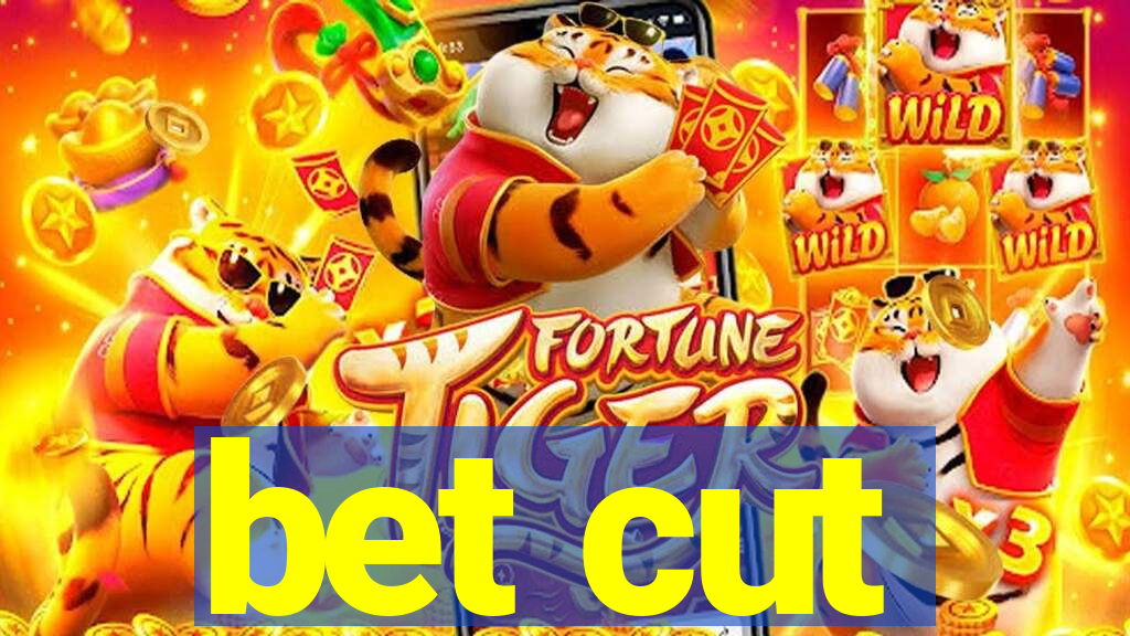 bet cut