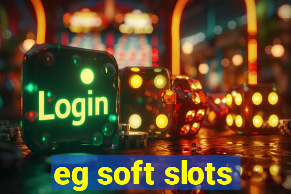 eg soft slots