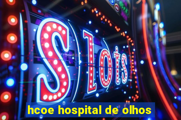 hcoe hospital de olhos