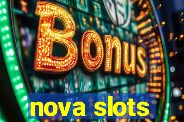 nova slots