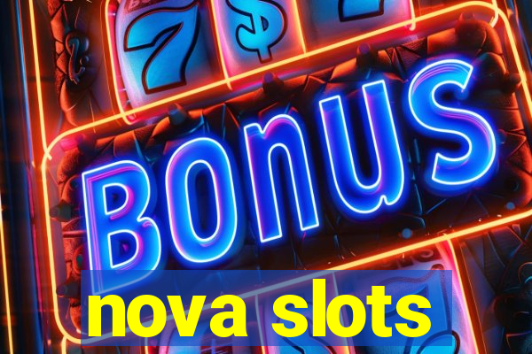 nova slots