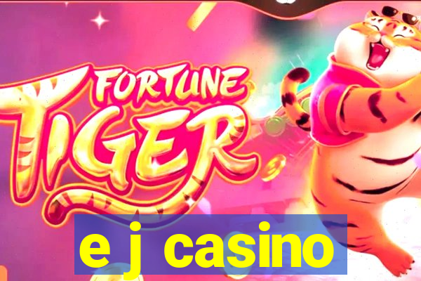 e j casino