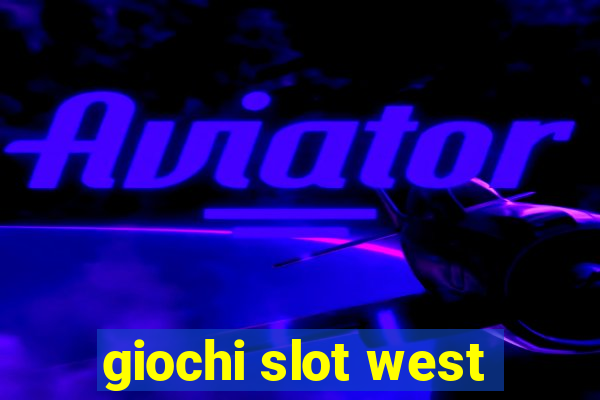 giochi slot west