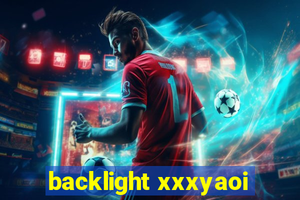 backlight xxxyaoi