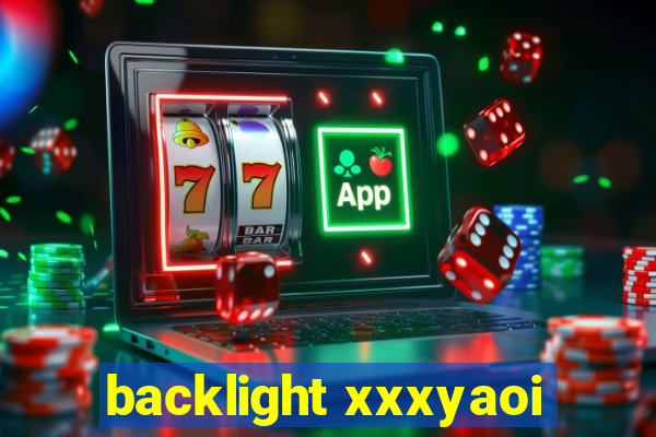 backlight xxxyaoi