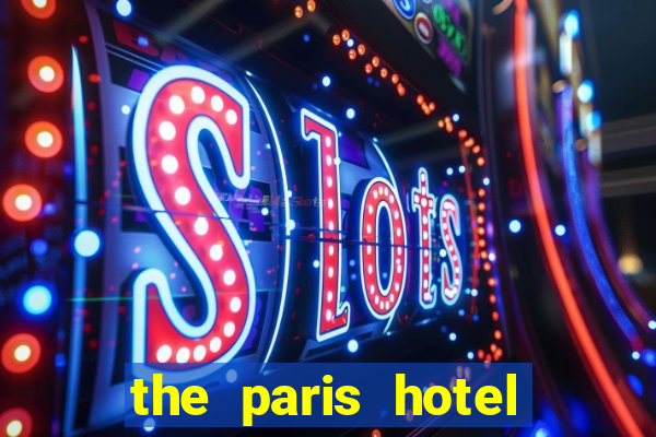 the paris hotel and casino