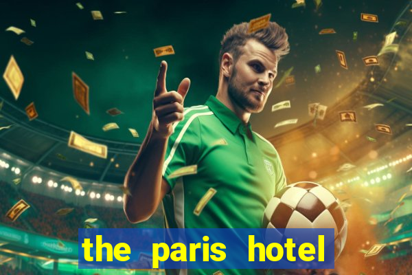 the paris hotel and casino