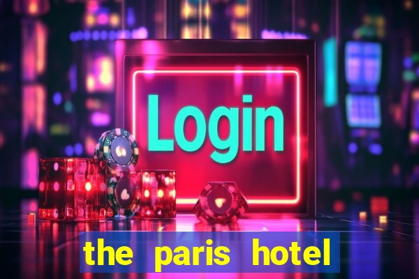 the paris hotel and casino