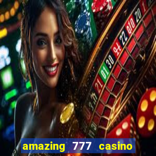 amazing 777 casino sign up