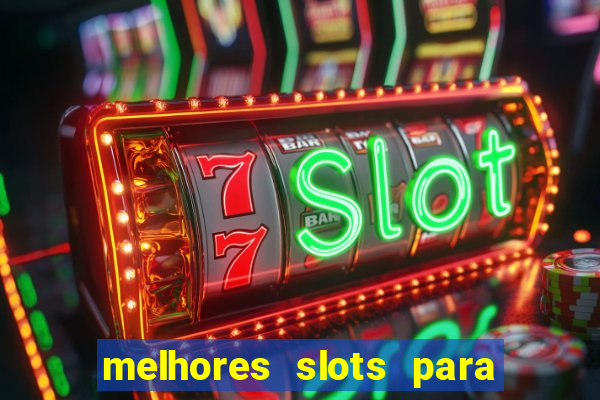 melhores slots para ganhar dinheiro 2023