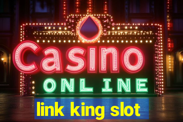 link king slot