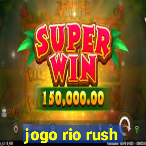 jogo rio rush