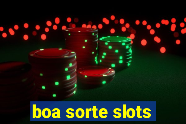 boa sorte slots