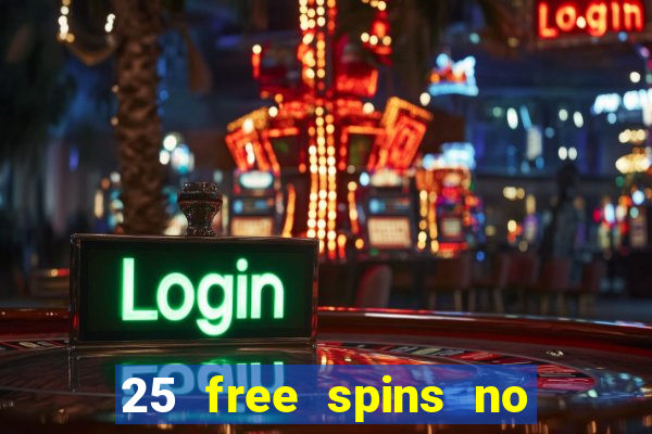 25 free spins no deposit casinos