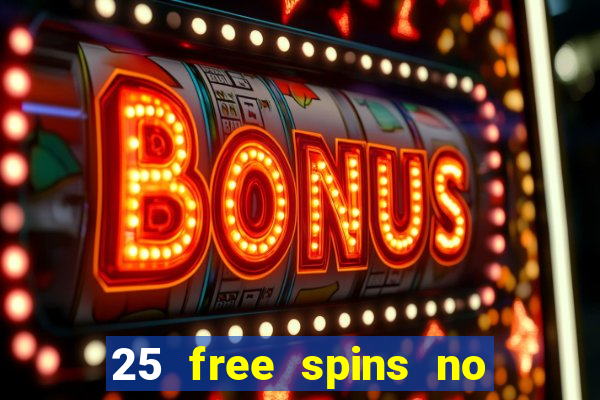 25 free spins no deposit casinos