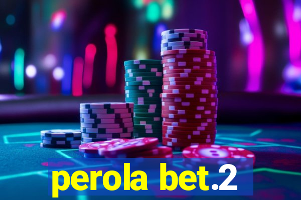 perola bet.2