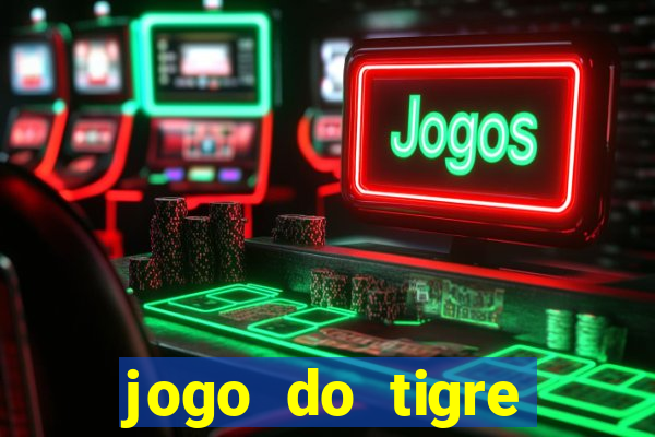 jogo do tigre gratis teste