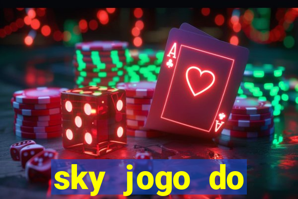 sky jogo do flamengo hoje