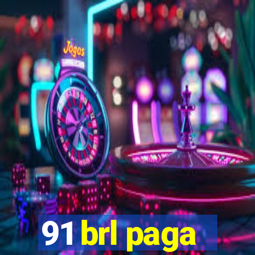 91 brl paga