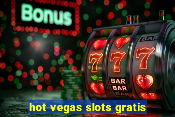 hot vegas slots gratis