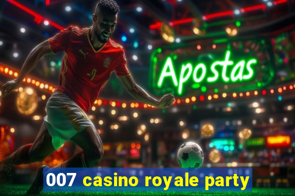 007 casino royale party