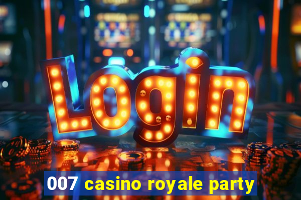 007 casino royale party