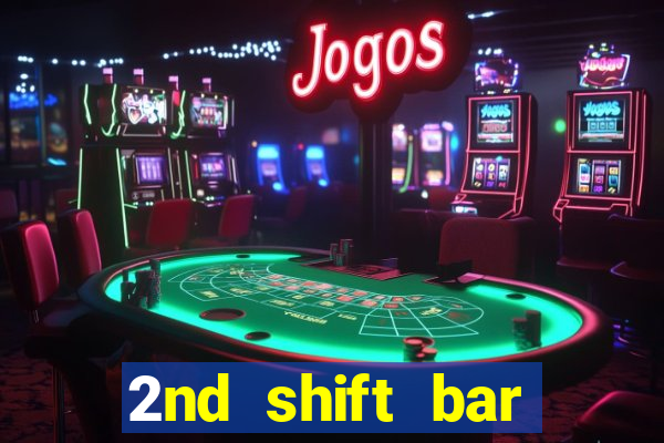 2nd shift bar casino review