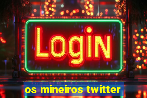 os mineiros twitter