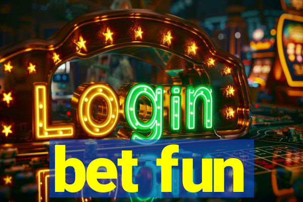 bet fun