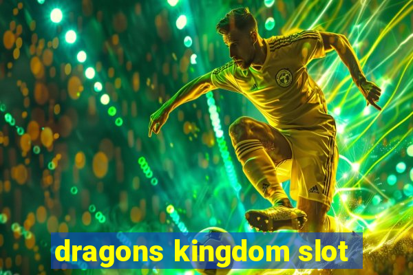 dragons kingdom slot