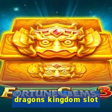 dragons kingdom slot