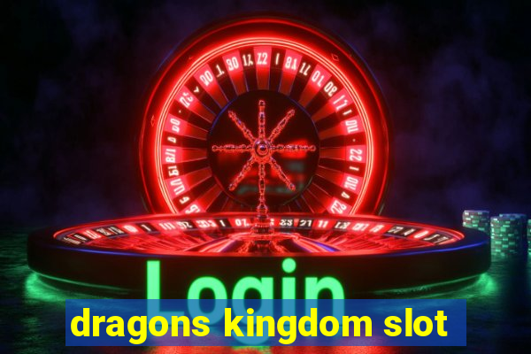 dragons kingdom slot