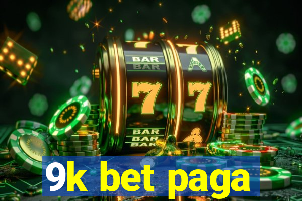 9k bet paga