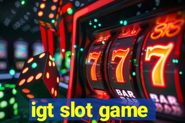 igt slot game