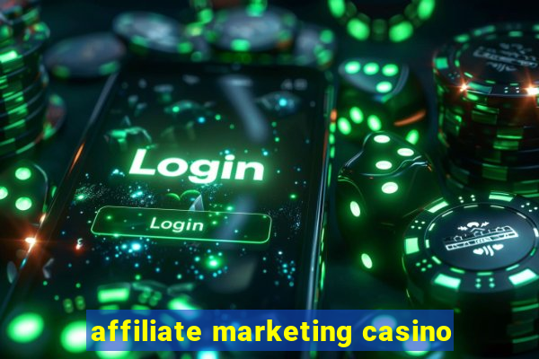 affiliate marketing casino