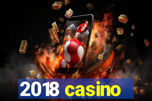 2018 casino