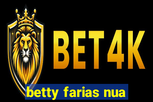 betty farias nua