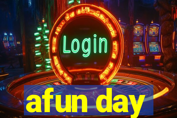 afun day