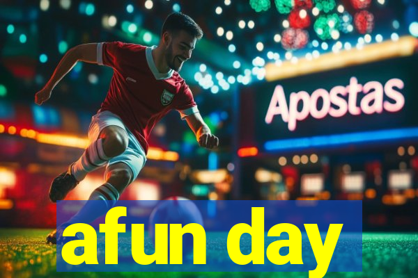 afun day