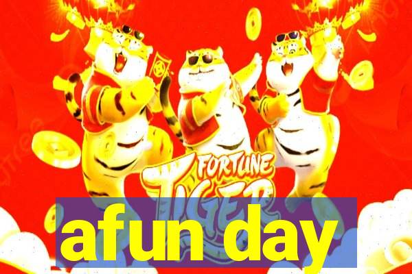 afun day