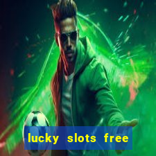 lucky slots free casino games win real money