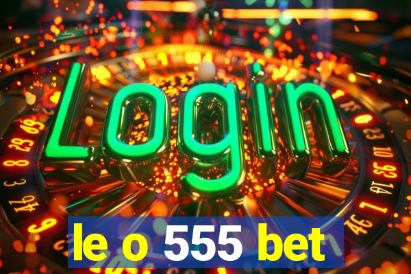 le o 555 bet