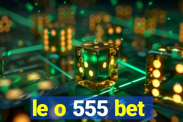 le o 555 bet